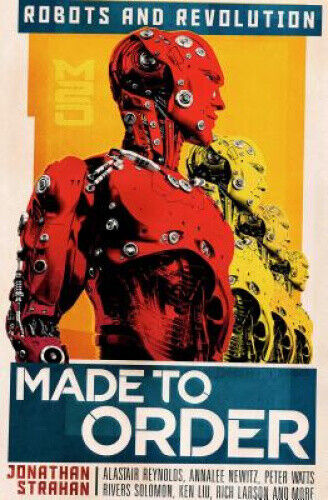 Made To Order: Robots and Revolution by Jonathan Strahan