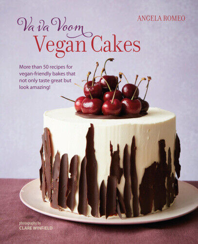 Va va Voom Vegan Cakes: More Than 50 Recipes for Vegan-Friendly Cakes, Bakes