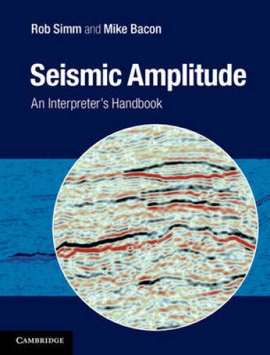 Seismic Amplitude: An Interpreter's Handbook by Simm, Rob