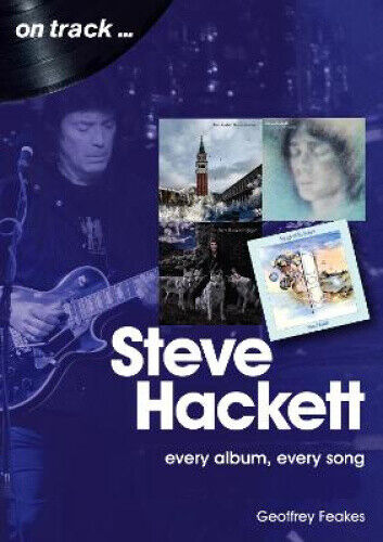 Steve Hackett On Track: Every Album, Every Song (On Track) by Feakes, Geoffrey