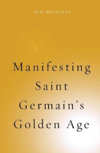 Manifesting Saint Germain's Golden Age (Spiritualising the World)