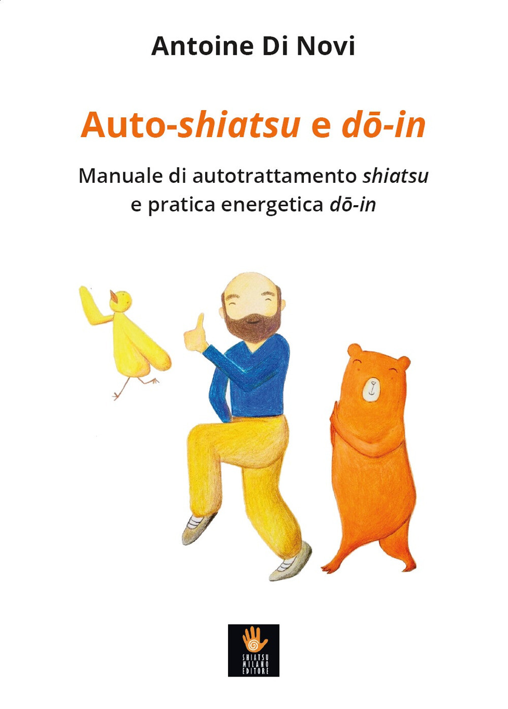 Auto-shiatsu e do-in. Manuale di autotrattamento shiatsu e pratica energet...
