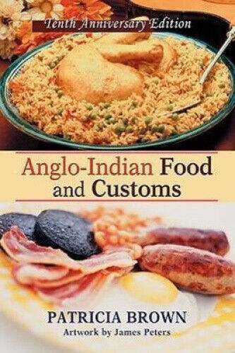 Anglo-Indian Food and Customs: Tenth Anniversary Edition by Patricia