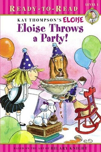 Eloise Throws a Party!: Ready-to-Read Level 1 (Eloise) by Kay Thompson