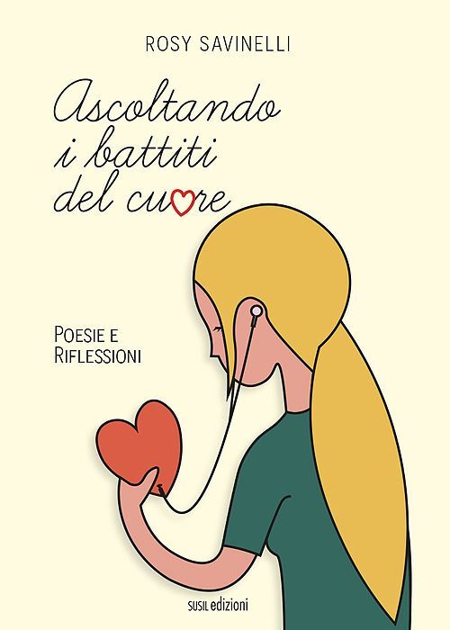 Libri Savinelli Rosy - Ascoltando I Battiti Del Cuore. Poesie E Riflessioni