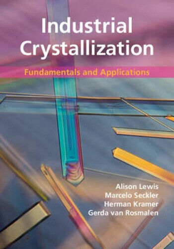 Industrial Crystallization: Fundamentals and Applications by Lewis, Alison