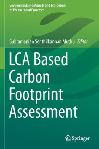 LCA Based Carbon Footprint Assessment (Environmental Footprints and Eco-design