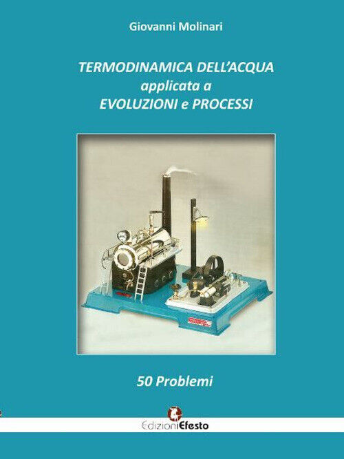 Termodinamica dell'acqua applicata a evoluzioni e processi. 50 problemi - ...