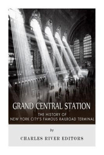 Grand Central Station: The History of New York City's Famous Railroad Terminal