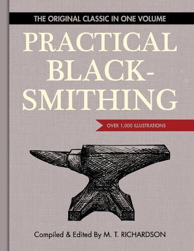 Practical Blacksmithing: The Original Classic in One Volume - Over 1,000