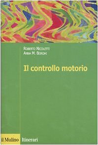 9788815118868 Il controllo motorio - Roberto Nicoletti,Anna M. Borghi