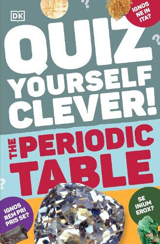 Quiz Yourself Clever! The Periodic Table (DK Quiz Yourself Clever) by DK