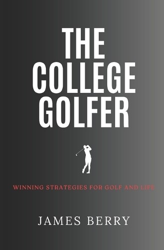 James Berry The College Golfer (Tascabile)