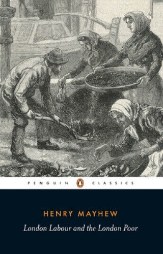 London Labour and the London Poor: Selection by Henry Mayhew