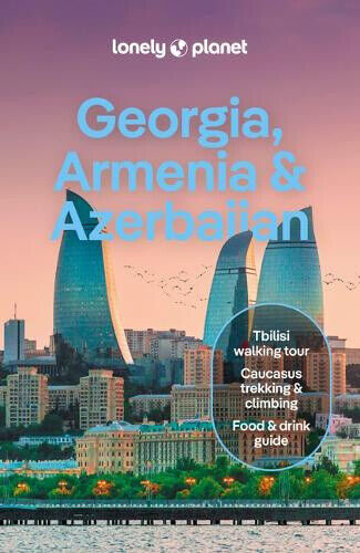 Lonely Planet Georgia, Armenia & Azerbaijan (Travel Guide) by Lonely Planet
