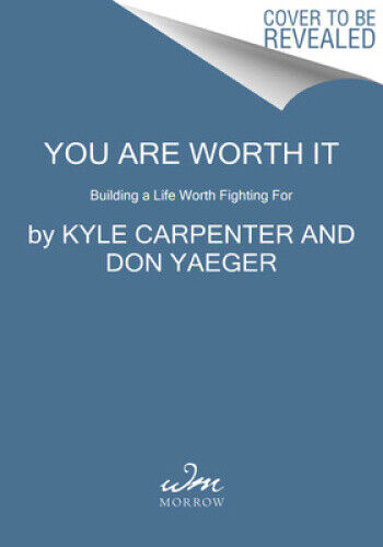 You Are Worth It: Building a Life Worth Fighting for by Carpenter, Kyle
