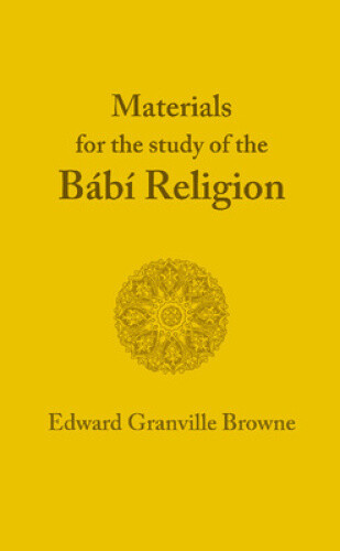 The Babi Religion by Edward Granville Browne