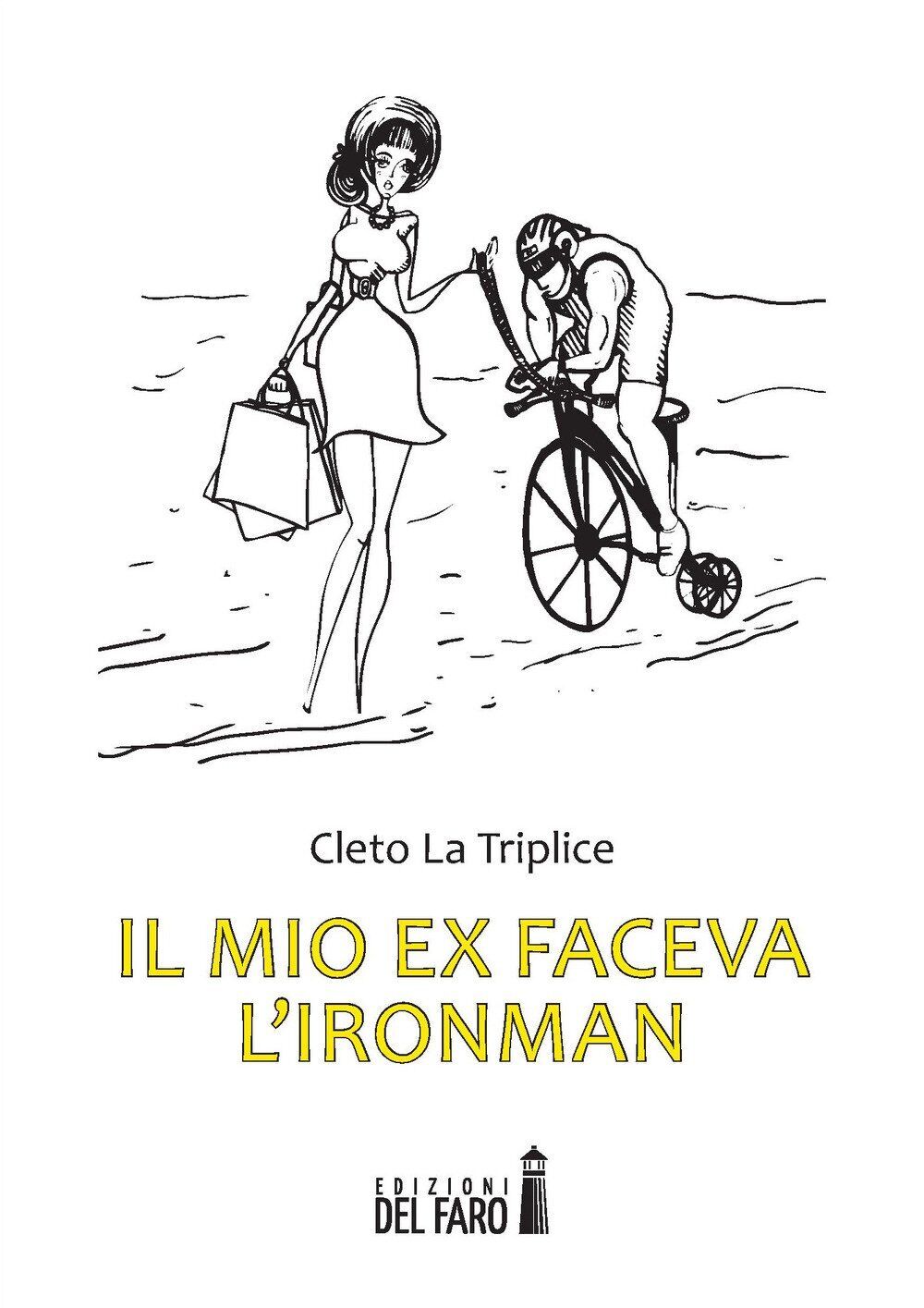 9788865376034 Il mio ex faceva l'Ironman - Cleto La Triplice