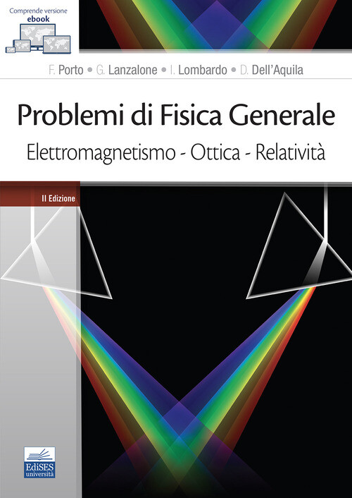 Problemi Di Fisica Generale. Elettromagnetismo. Ottica. Relatività -  - 2021