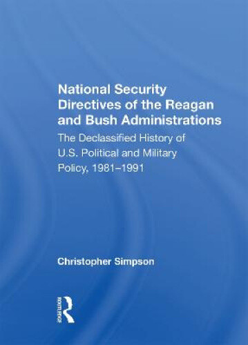 National Security Directives Of The Reagan And Bush Administrations: The