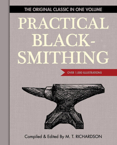 Practical Blacksmithing: The Original Classic in One Volume - Over 1,000