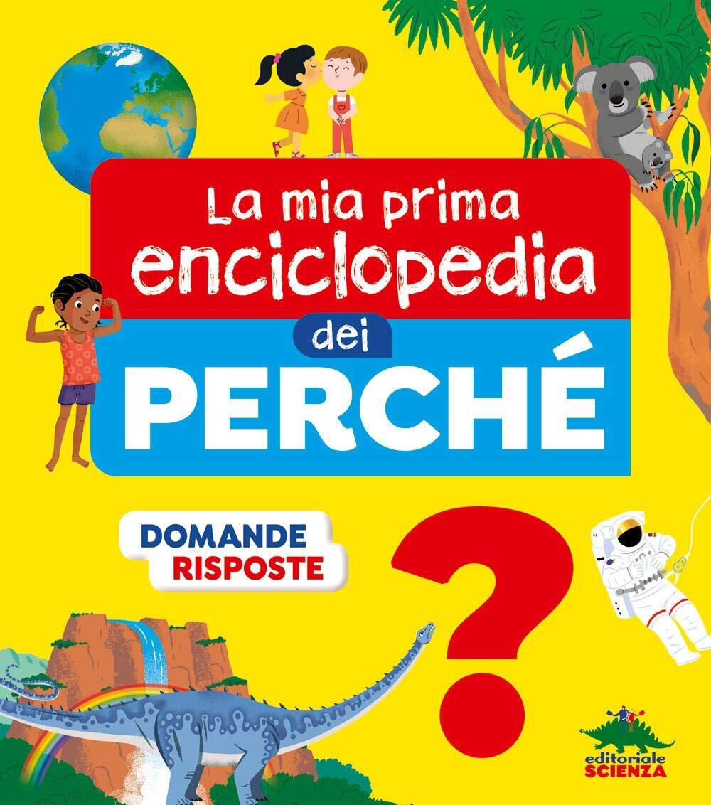 9788893930567 La mia prima enciclopedia dei perché. Ediz. a colori - Sylvie Bau