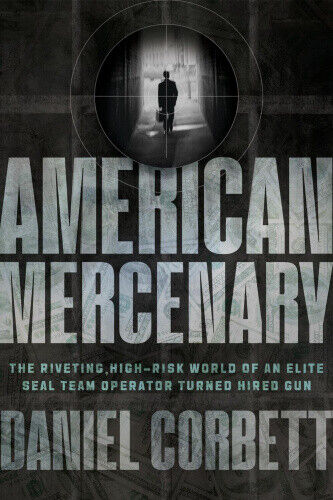 American Mercenary: The Riveting, High-Risk World of an Elite Seal Team