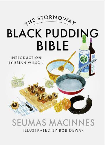 The Stornoway Black Pudding Bible by Seumas MacInnes