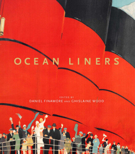 Ocean Liners: Glamour, Speed and Style by Daniel Finamore