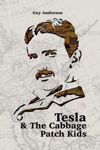 Guy Peter Anderson Tesla & The Cabbage Patch Kids (Tascabile)