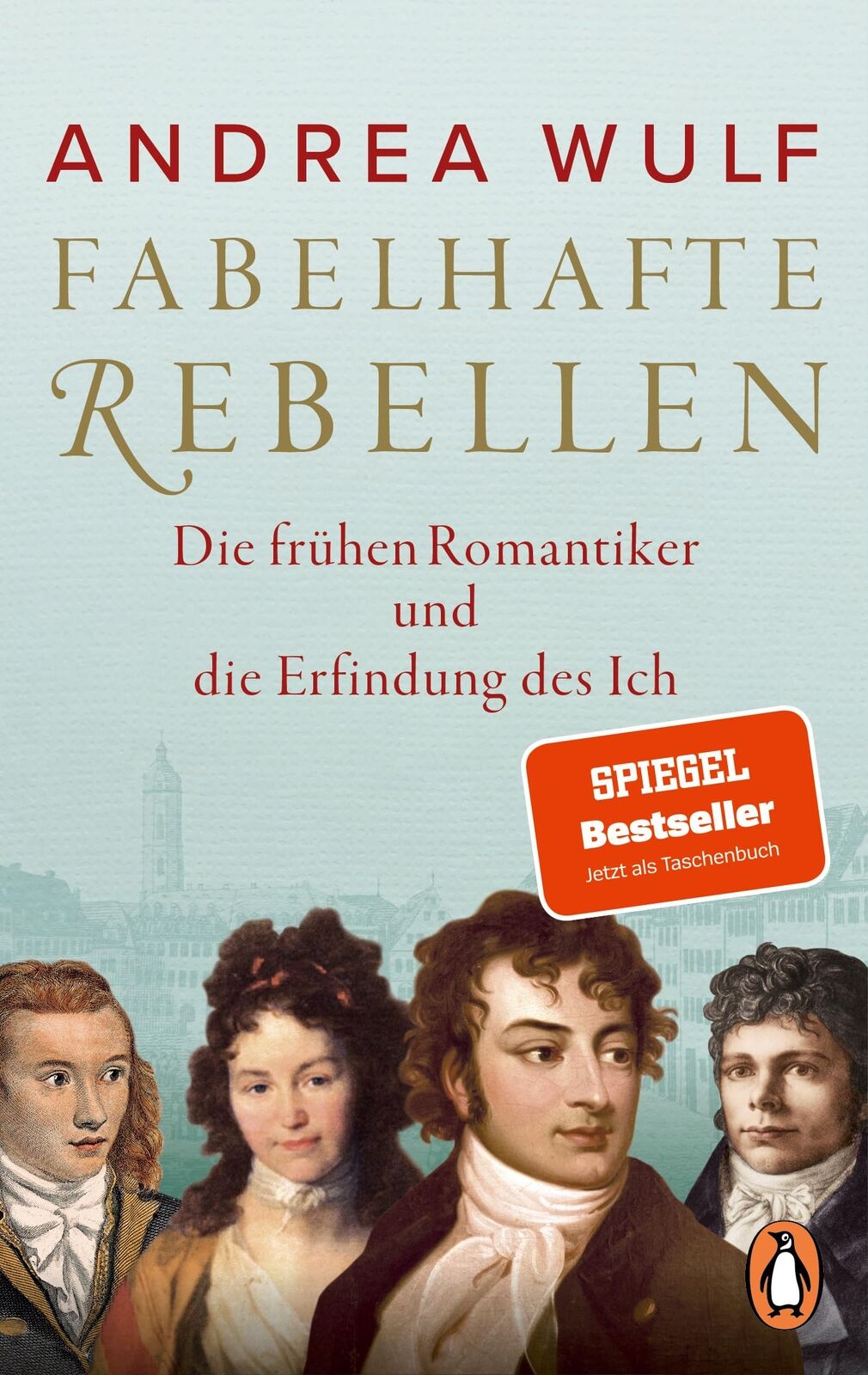 Andrea Wulf And Fabelhafte Rebellen: Die frühen Romantiker und die E (Tascabile)