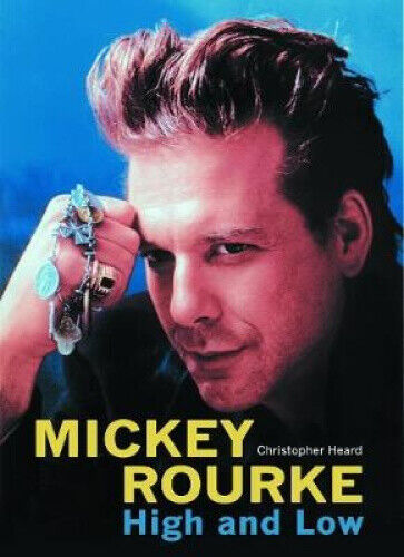 Mickey Rourke: High and Low by Heard, Christopher