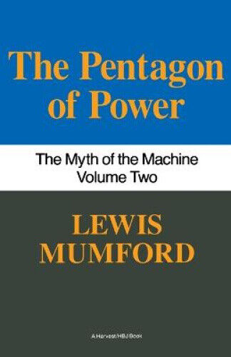 Pentagon of Power: The Myth of the Machine, Vol. II by Mumford, Lewis