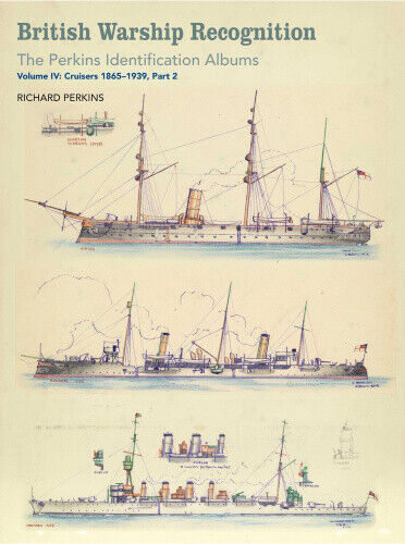 British Warship Recognition: The Perkins Identification Albums: Volume IV:
