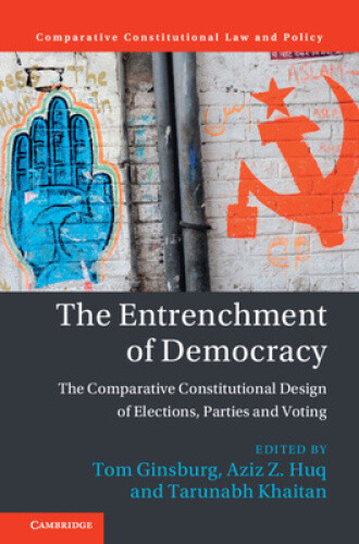 The Entrenchment of Democracy: The Comparative Constitutional Design of