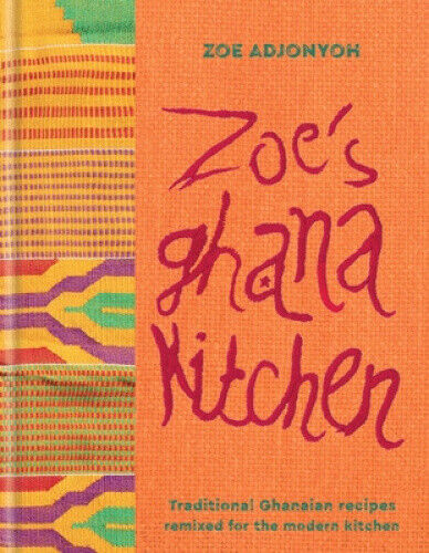 Zoe's Ghana Kitchen: An Introduction to New African Cuisine - from Ghana with