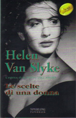 Le scelte di una donna. Romanzo di Van Slyke Helen - Ed. Sperling & Kupfer