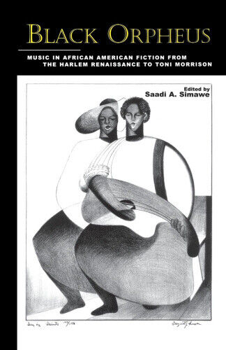 Black Orpheus: Music in African American Fiction from the Harlem Renaissance
