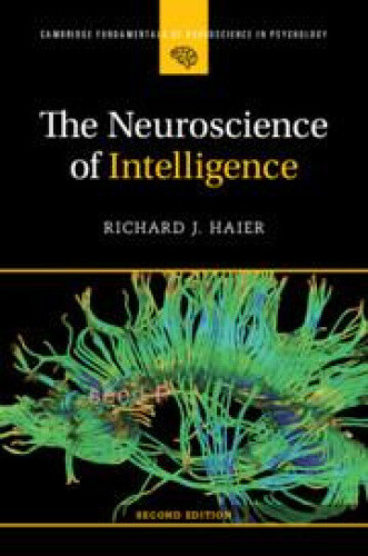 The Neuroscience of Intelligence (Cambridge Fundamentals of Neuroscience in