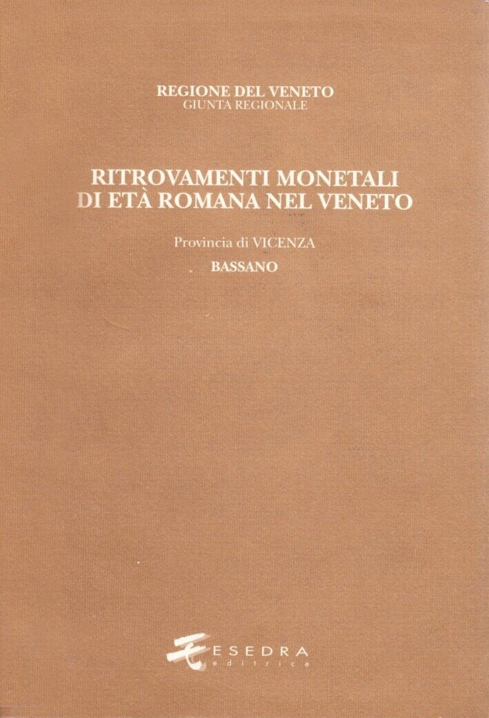 Ritrovamenti Monetali di Età Romana nel Veneto. Provincia di Vicenza. Bassano