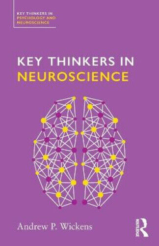 Key Thinkers in Neuroscience (Key Thinkers in Psychology and Neuroscience)