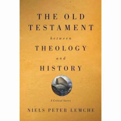 The Old Testament Between Theology and History: A Critical Survey
