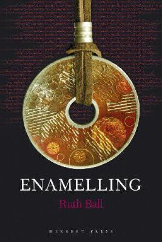 Enamelling (Jewellery Handbooks) by Ball, Ruth