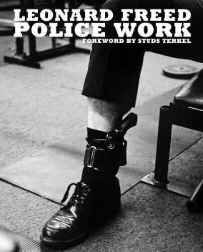 Leonard Freed: Police Work by Leonard Freed