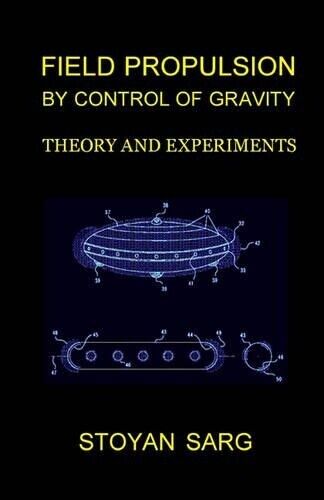 Stoyan Sarg Field Propulsion by Control of Gravity (Tascabile)