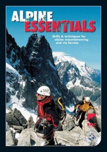 Alpine Essentials: Skills and Techniques for Alpine Mountaineering and Via