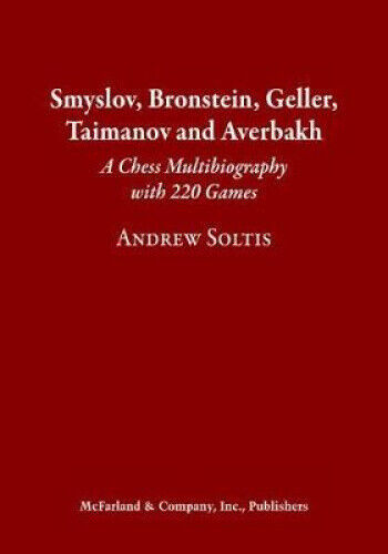 Smyslov, Bronstein, Geller, Taimanov and Averbakh: A Chess Multibiography with