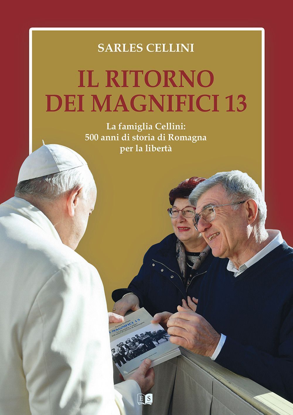 Libri Sarles Cellini - Il Ritorno Dei Magnifici 13. La Famiglia Cellini: 500 Ann