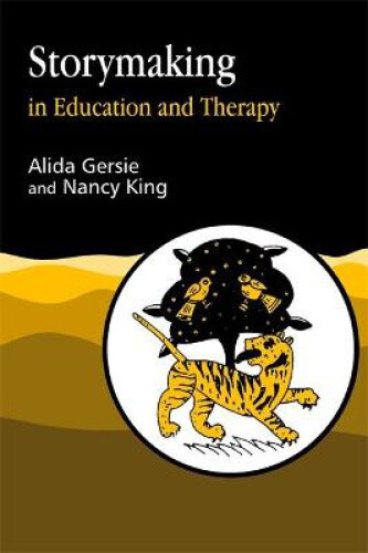 Storymaking in Education and Therapy by Alida Gersie