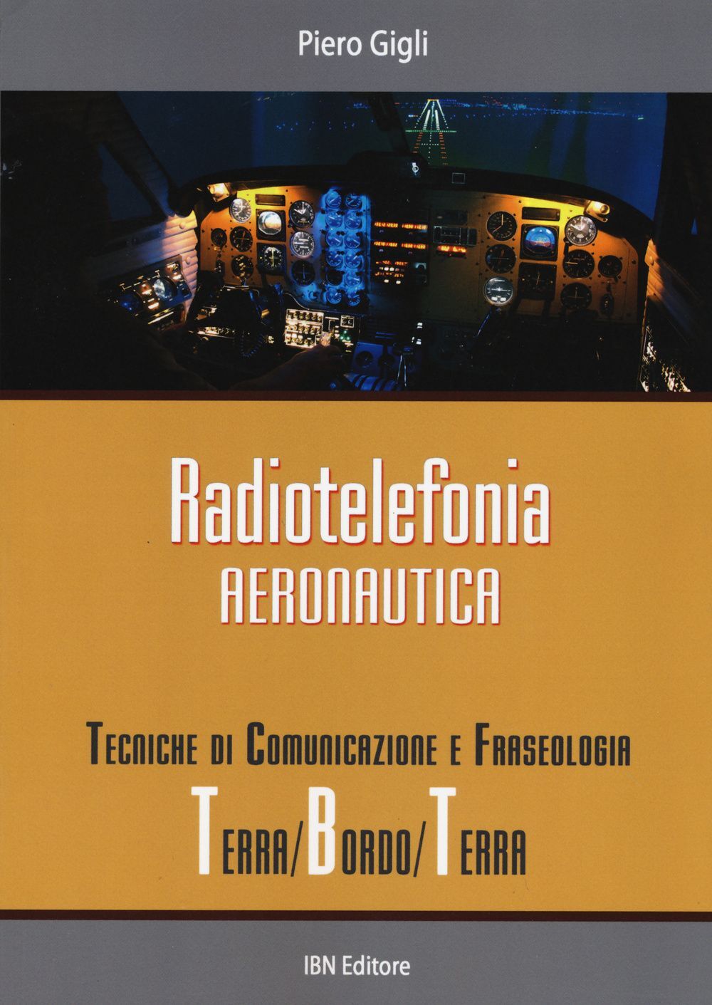 Libri Piero Gigli - Radiotelefonia Aeronautica. Tecniche Di Comunicazione E Fras